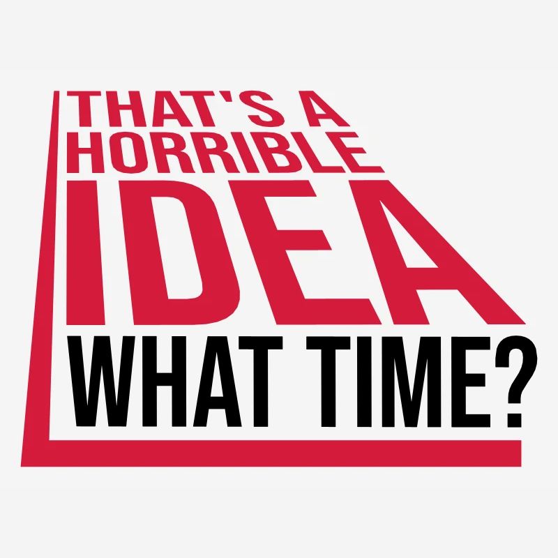 C’est une idée horrible