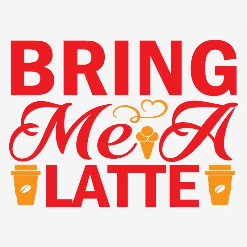 Bring me a Latte