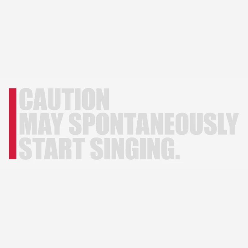 may spontaneously start singing