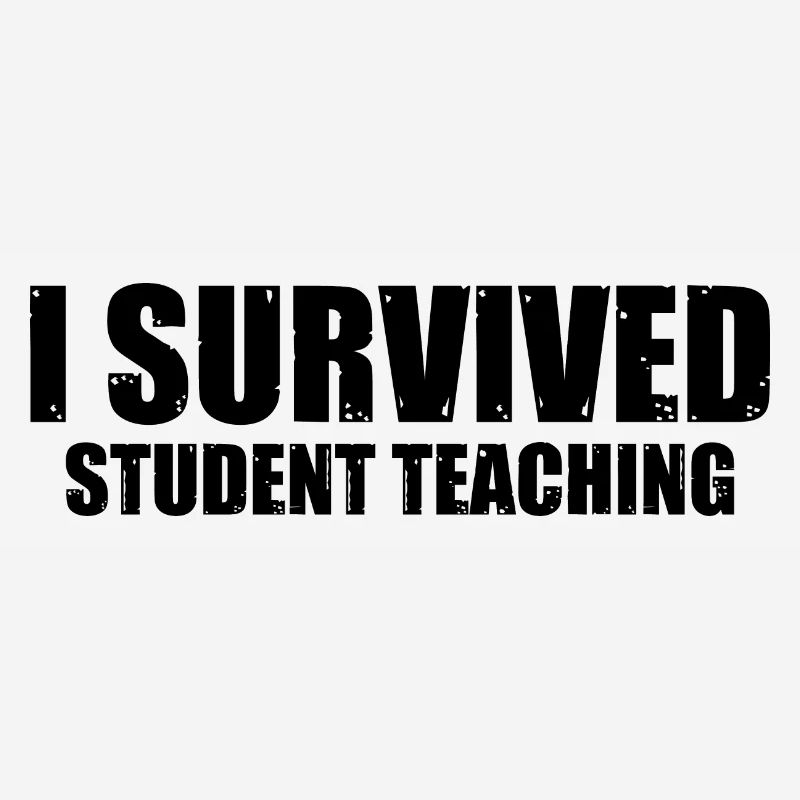 I Survived Student Teaching 8