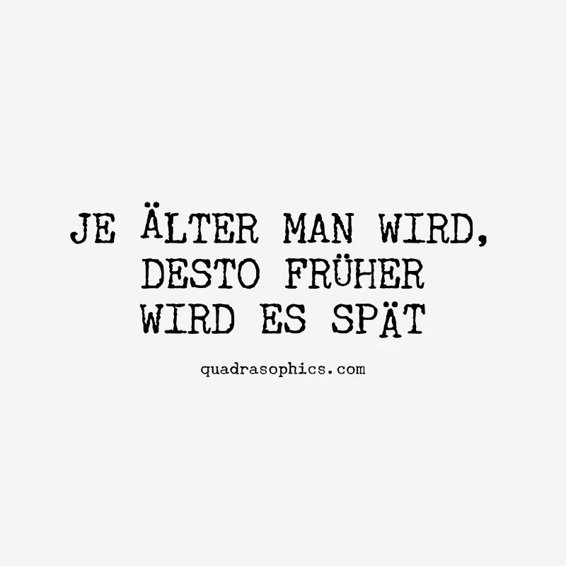 Je älter man wird, desto früher wird es spät