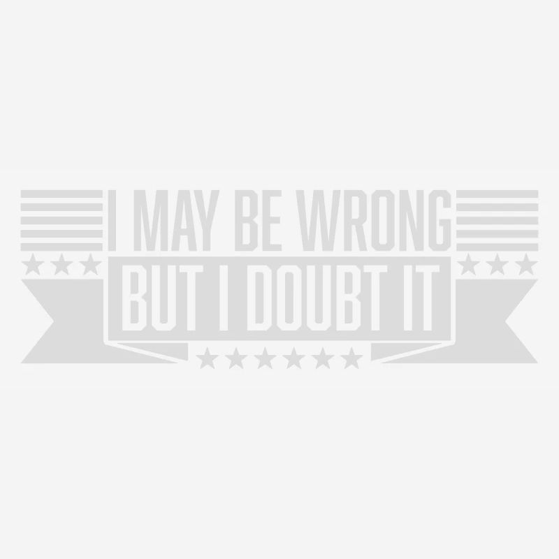 I may be wrong
