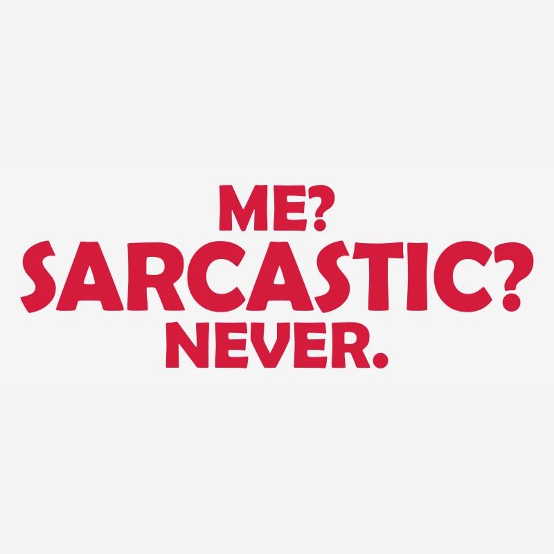 me sarcastic never quote