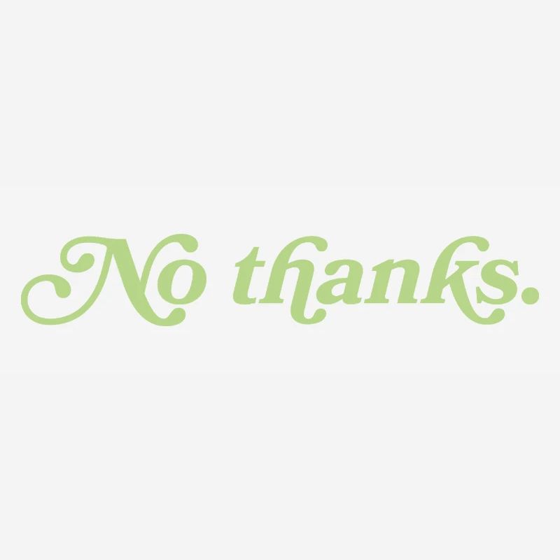 No thanks – Minimalist statement