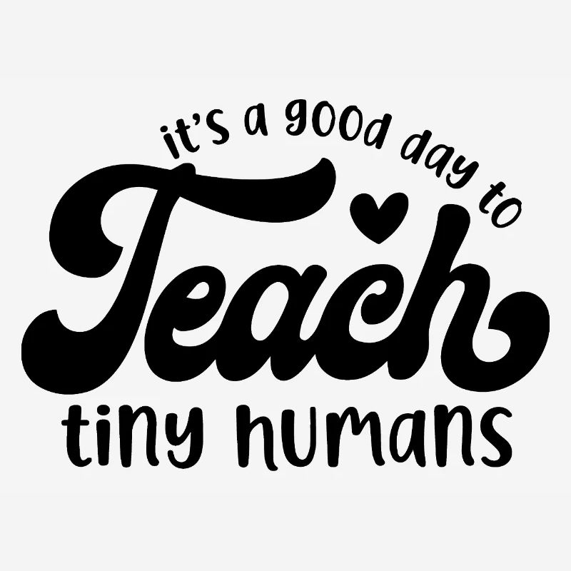 It's a Good Day to Teach Tiny Humans