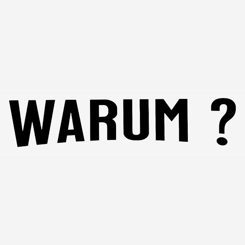 Warum ?