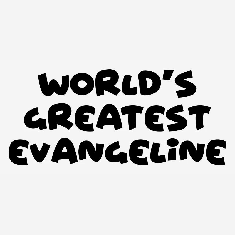 worlds greatest evangeline name