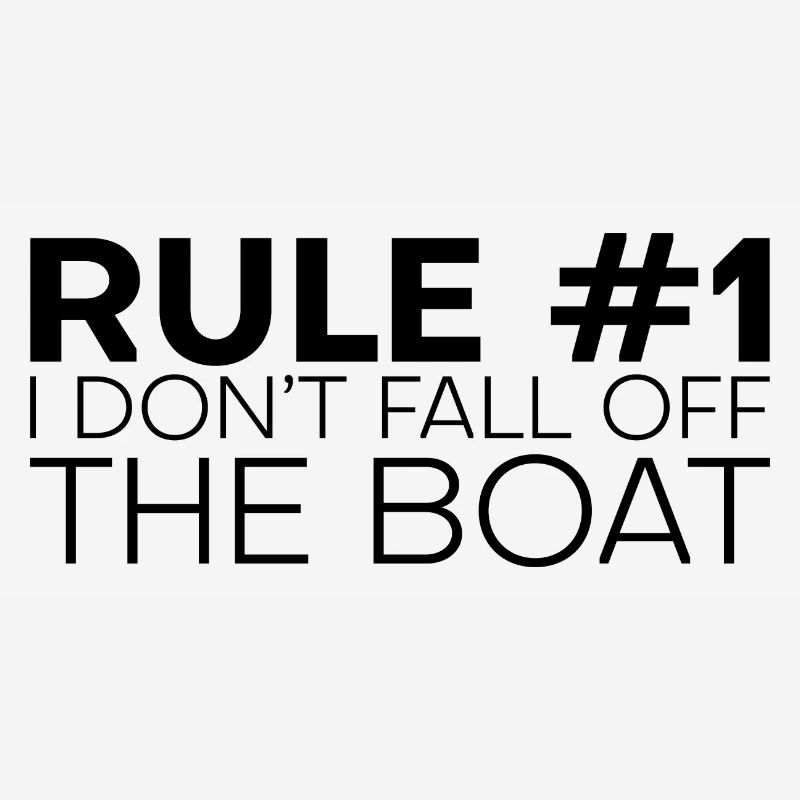 Rule #1 Don't Fall Off The Boat 2