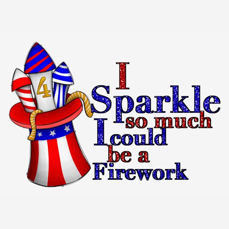 I Sparkle So Much I Could Be A Firework