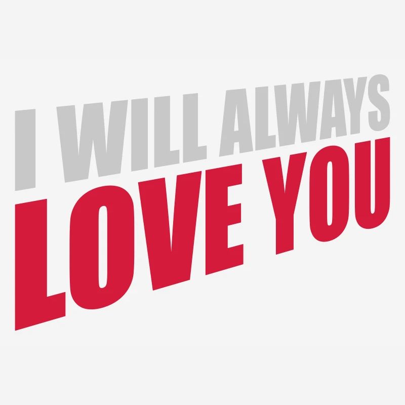 I will always love