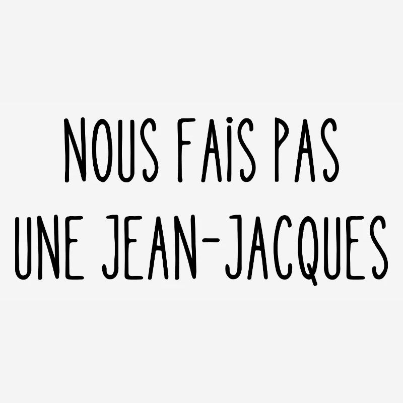 nous fais pas une jean-jacques