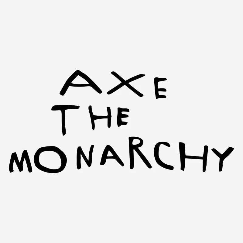 Axe the monarchy