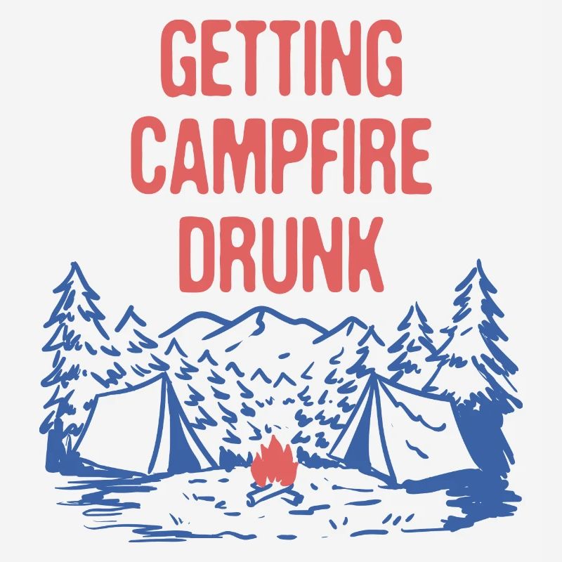 Getting Campfire Drunk Camping Party Camper