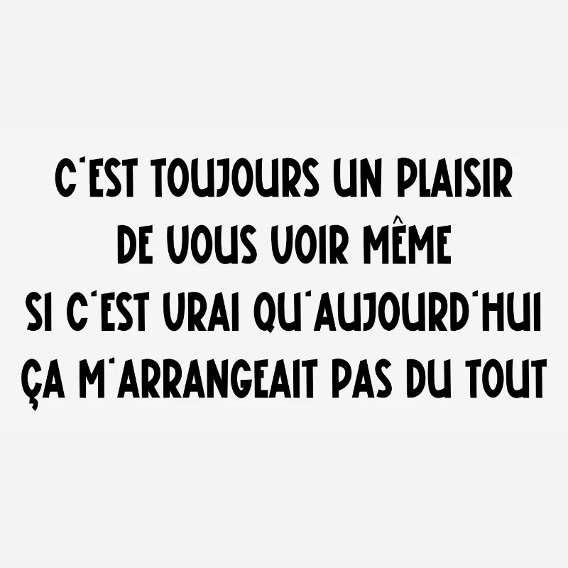 c'est toujours un plaisir de vous