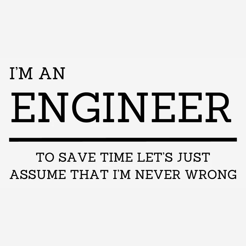I'm an Engineer