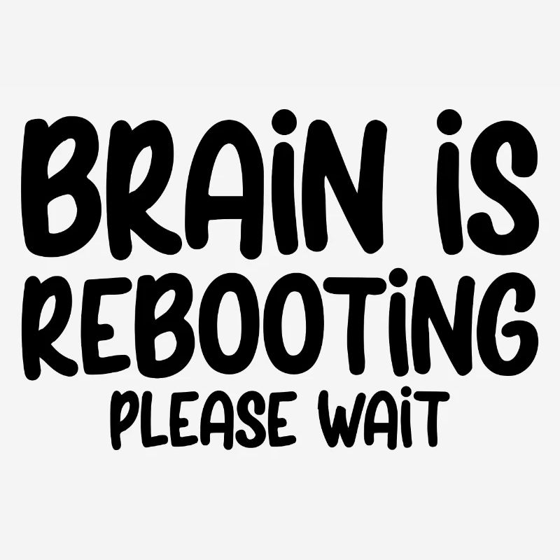 Brain Is Rebooting Please Wait 3