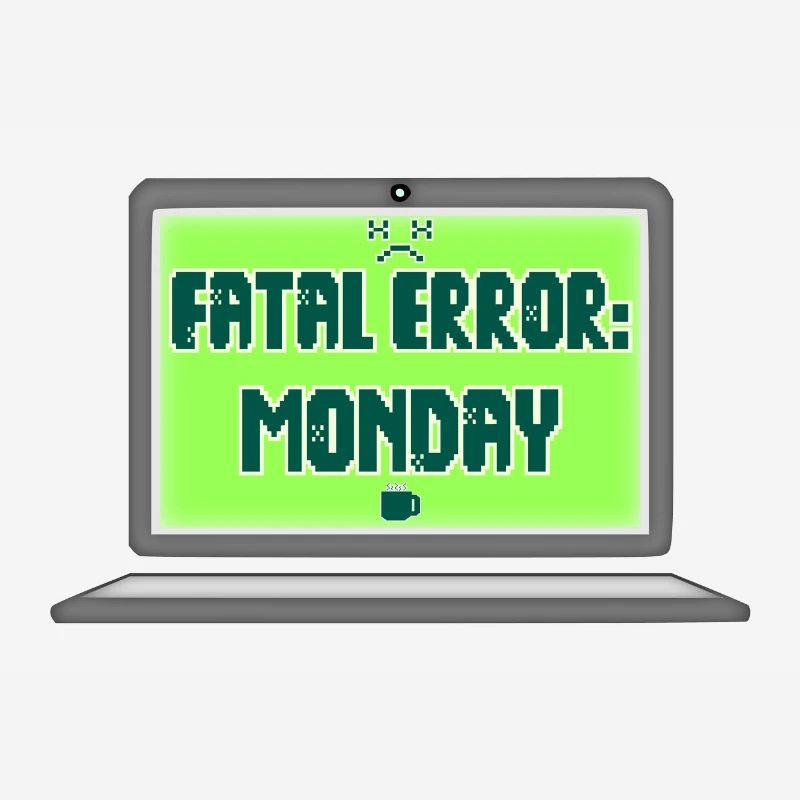 Fatal Error I Hate Mondays Geek Tech Sarkastisch