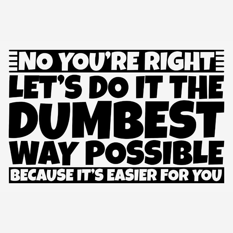 Faisons-le de la manière la plus stupide possible 3