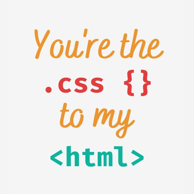 Du bist der css zu meinem html