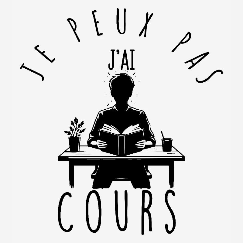 Je peux pas, j'ai cours.