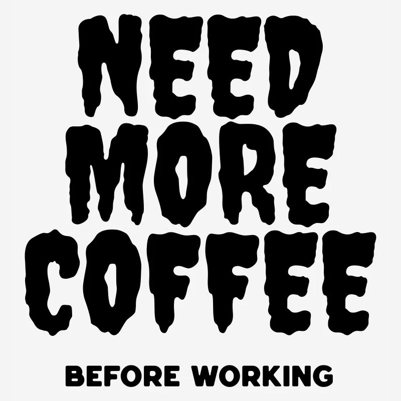 Need more coffee before working