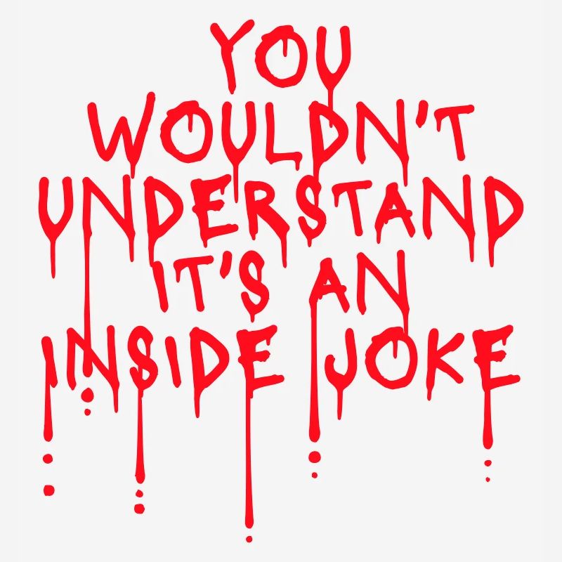 Vous ne comprendriez pas que c’est une blague d’initié