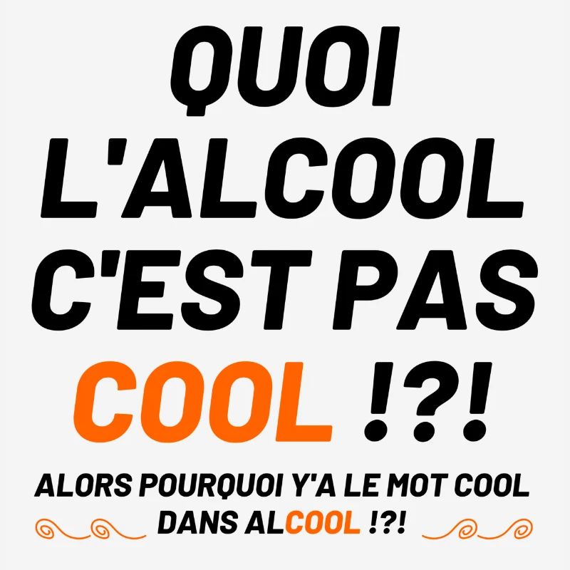 Quoi l'alcool c'est pas cool ?