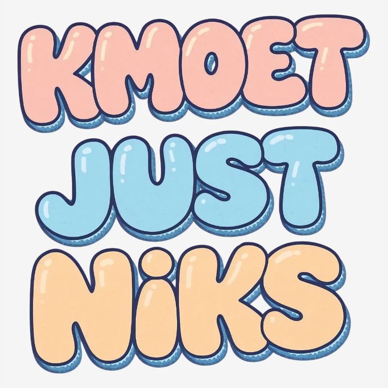 Kmoet just nothing, Antwerp dialect Shirts