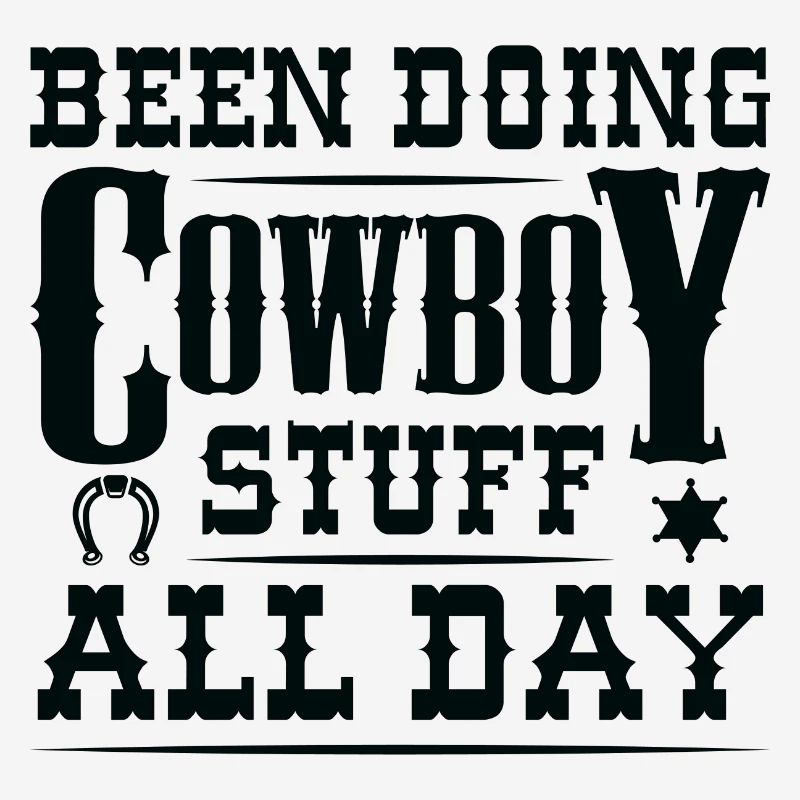 Been Doing Cowboy Stuff All Day