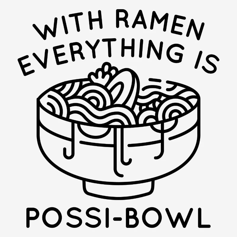 With Ramen Everything Is Possi-Bowl