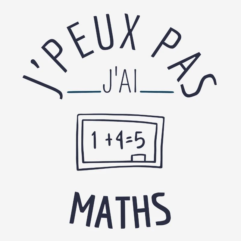 J peux pas j ai maths