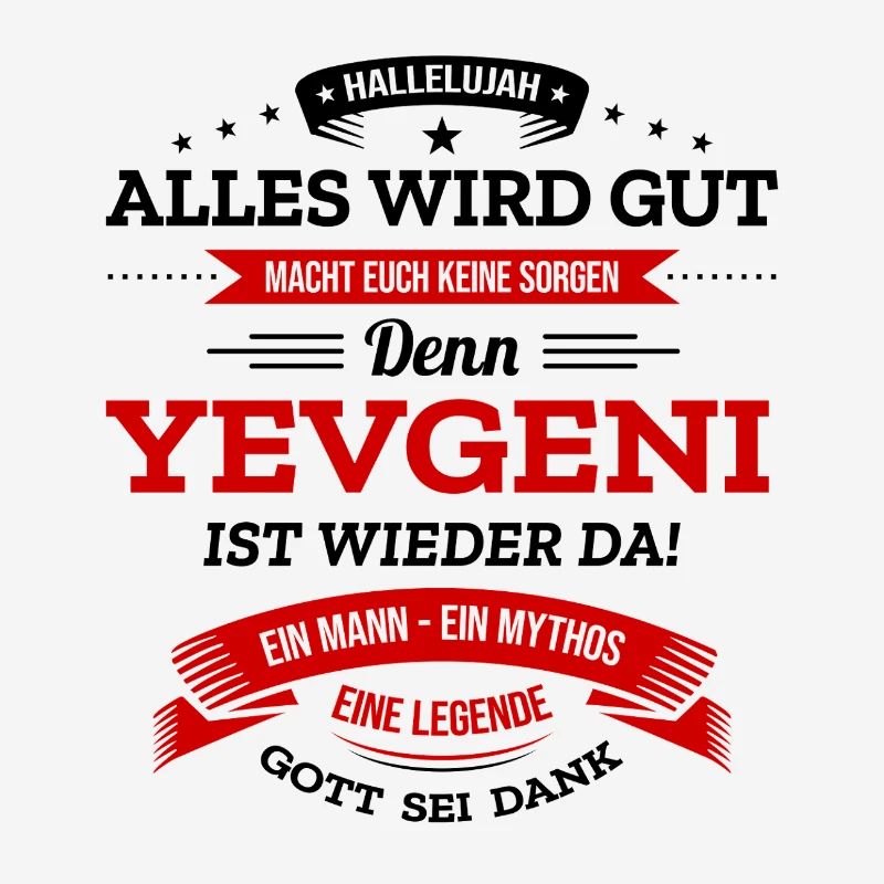ALLES WIRD GUT, DIE LEGENDE YEVGENI IST DA