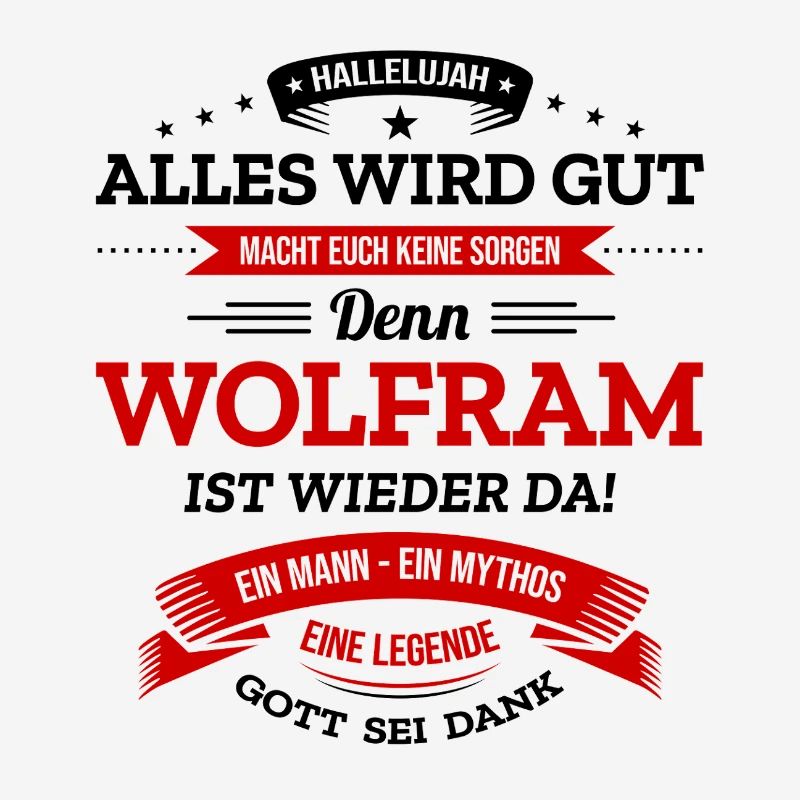 ALLES WIRD GUT, DIE LEGENDE WOLFRAM IST DA