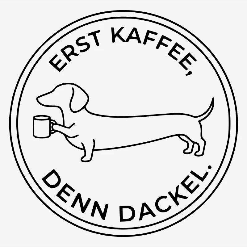 erst kaffee denn dackel