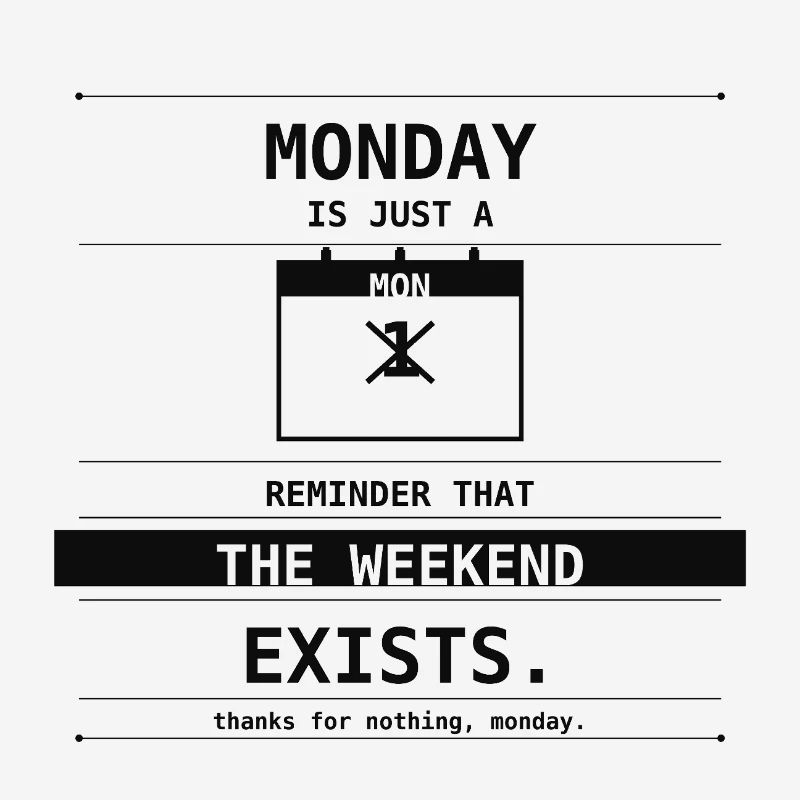 Le lundi n’est qu’un rappel que le week-end existe