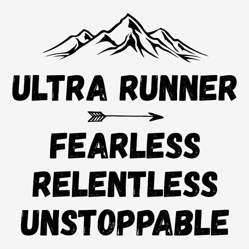 Ultra Runner - Fearless. Relentless. Unstoppable.