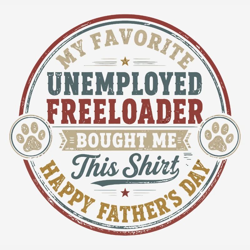 Father's Day - My Favorite Unemployed Freeloader