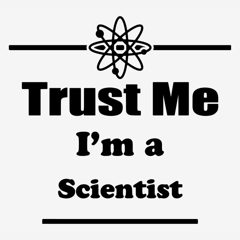 Trust Me I'm a Scientist - Science - Geek - Nerd
