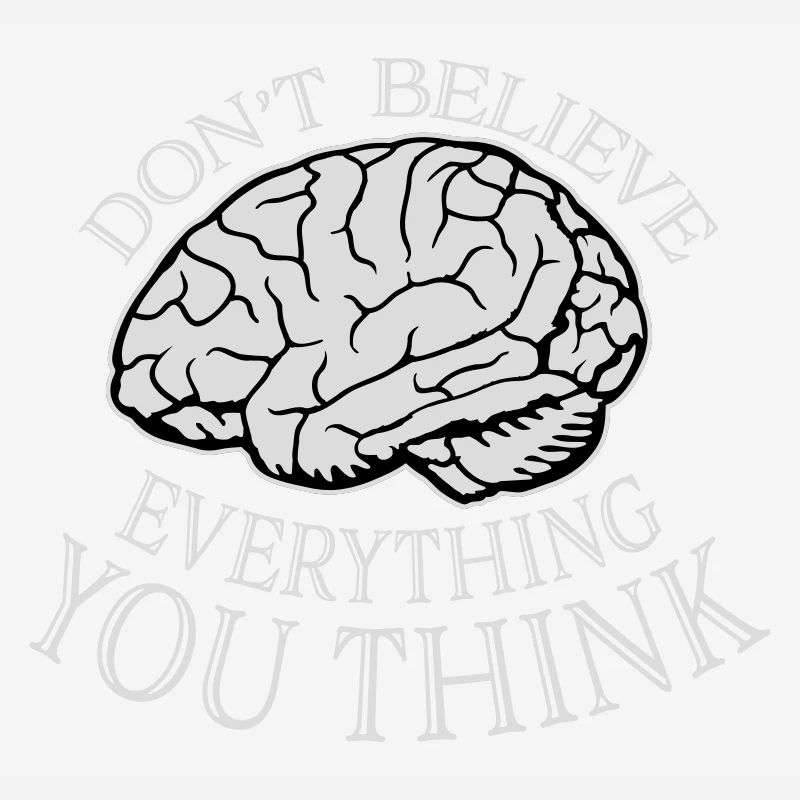 Don't Believe Everything You Think Saying Wisdom