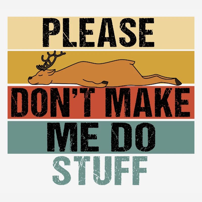 Lazy Sleeping Deer Please Don't Make Me Do Stuff