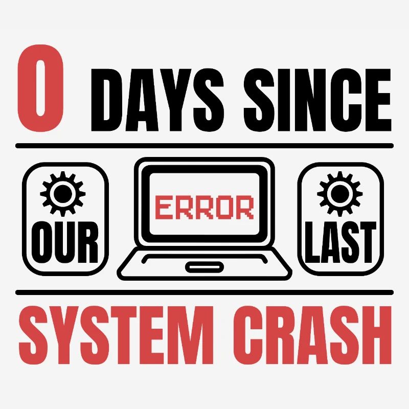 Techie 0 Days Since My Last Computer Crash
