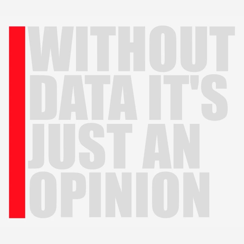 Without Data It's Just An Opinion Statistics Nerd