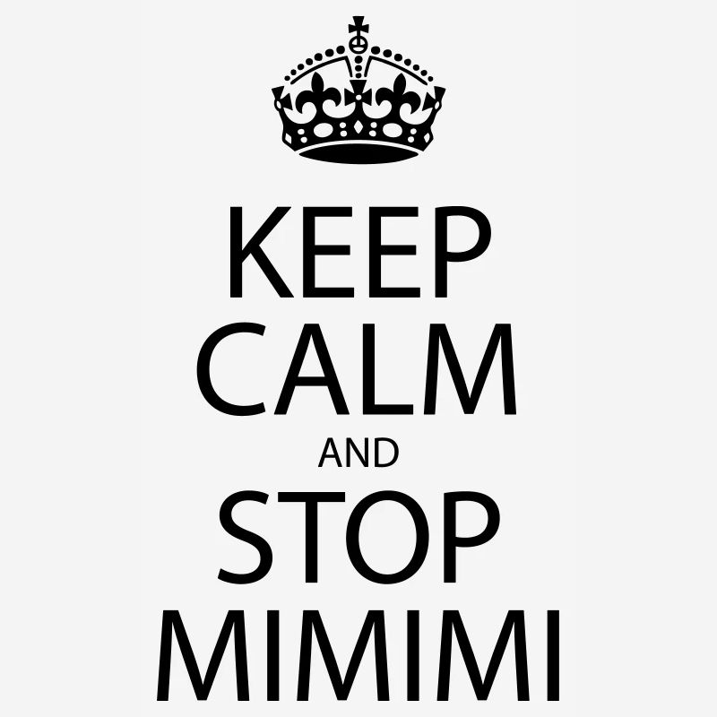 Keep Calm Stop Mimimi - Sprüche Witzig