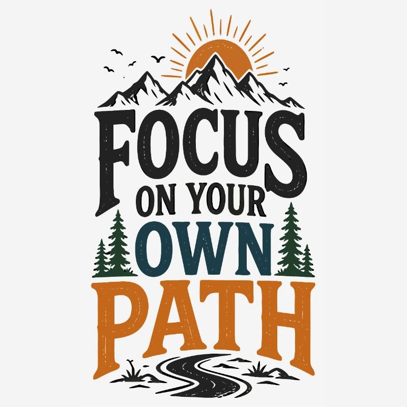 Focus your own path