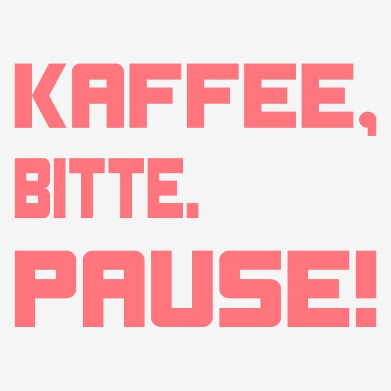 Kaffee, bitte. Pause!