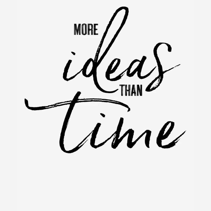plus d'idées que de temps