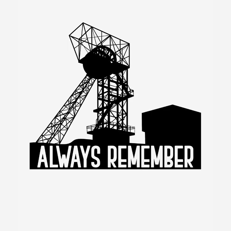 Always Remember - Mining - Pütt - Colliery