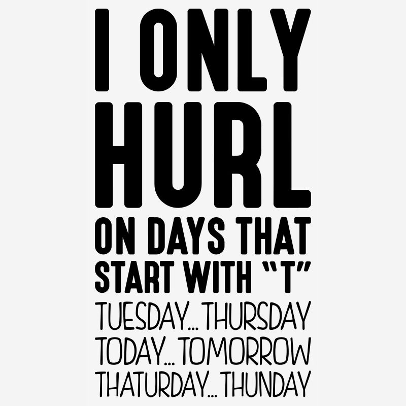 i only hurl on days that end in t