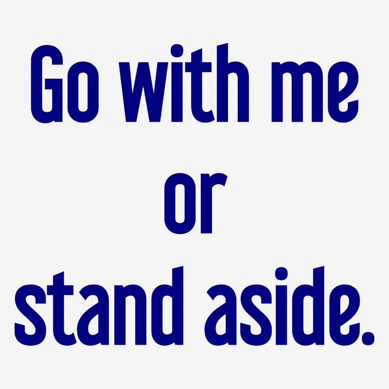 Geh mit oder beiseite