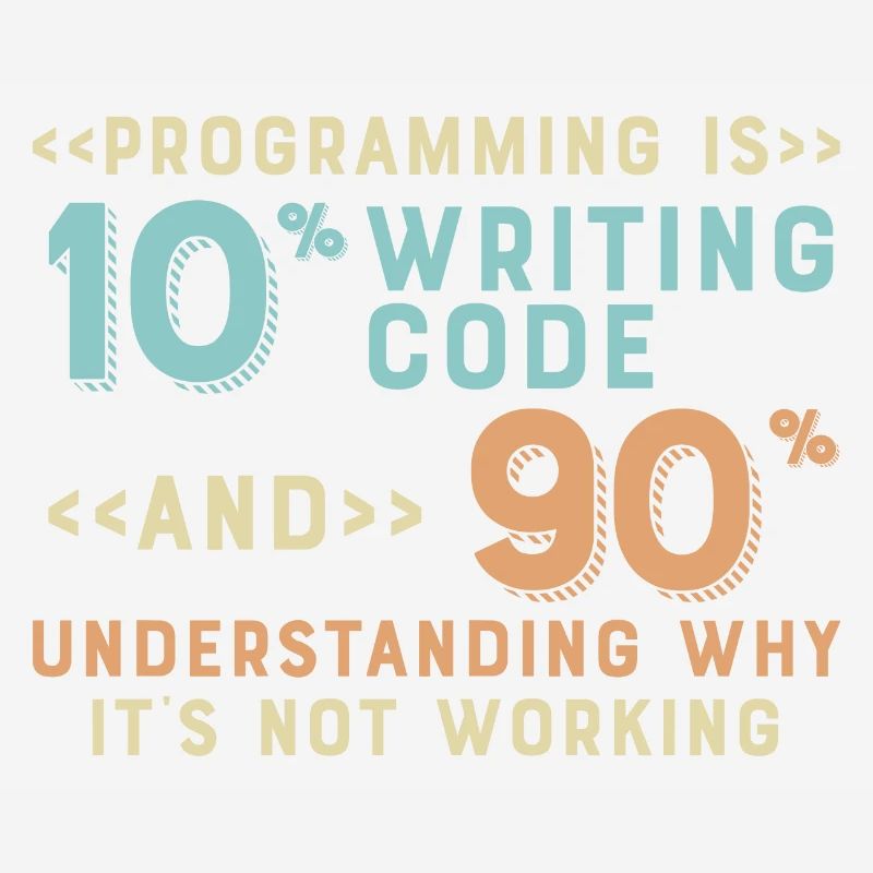 Programming Is 10% Writing Code And 90%